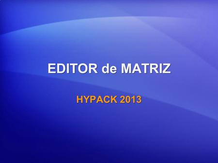 EDITOR de MATRIZ HYPACK 2013.