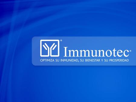 Immunotec “Una oportunidad de negocios de Nivel Internacional con el apoyo de productos que han demostrado científicamente mejorar el bienestar”.