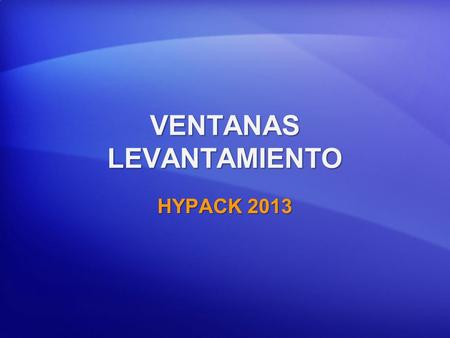 VENTANAS LEVANTAMIENTO HYPACK 2013. LEVANTAMIENTO SURVEY tiene varias ventanas que puede distribuir en varios monitores.