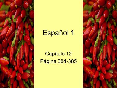 Español 1 Capítulo 12 Página 384-385. El aguacate.