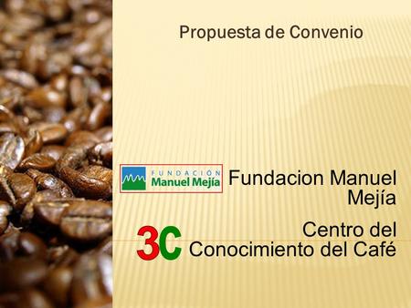 Fundacion Manuel Mejía Centro del Conocimiento del Café