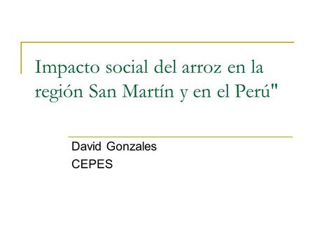 Impacto social del arroz en la región San Martín y en el Perú