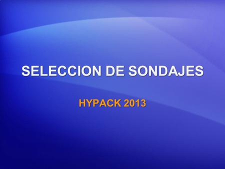 SELECCION DE SONDAJES HYPACK 2013.