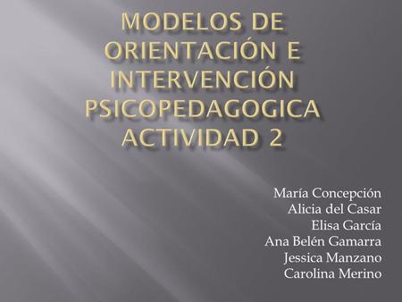 MODELOS DE ORIeNTACIÓN E INTERVENCIÓN PSICOPEDAGOGICA ACTIVIDAD 2