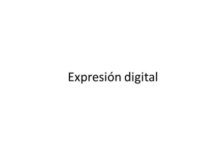 Expresión digital. Los medios digitales nos ofrecen nuevas vías para observar la sociedad, y en lugar de analizar el arte digital dentro de un contexto.