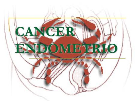 CANCER ENDOMETRIO.