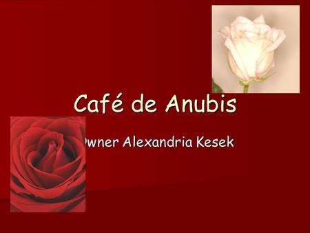 Café de Anubis Owner Alexandria Kesek. Desayuno Uno especialidad - $5.00 Uno especialidad - $5.00 –Jamon, tostado, huevos, bacon Dos especialidad - $6.00.