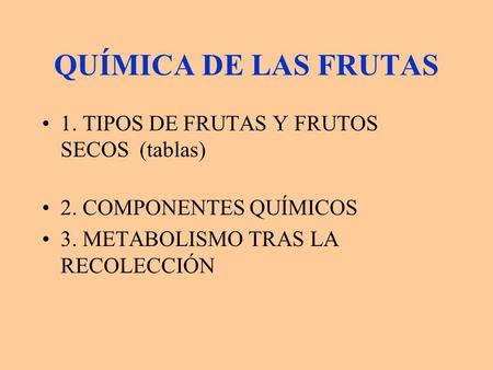 QUÍMICA DE LAS FRUTAS 1. TIPOS DE FRUTAS Y FRUTOS SECOS (tablas)