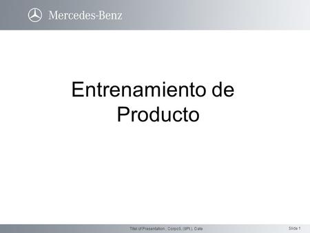 Slide 1 Titel of Presentation, CorpoS, (9Pt.), Date Entrenamiento de Producto.