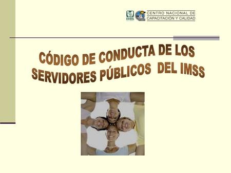 CÓDIGO DE CONDUCTA DE LOS SERVIDORES PÚBLICOS DEL IMSS
