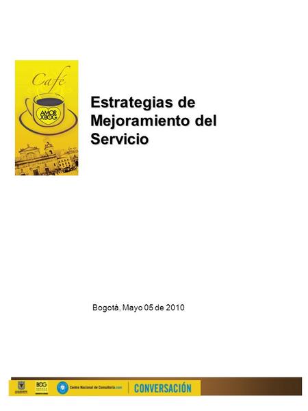 Estrategias de Mejoramiento del Servicio Bogotá, Mayo 05 de 2010.