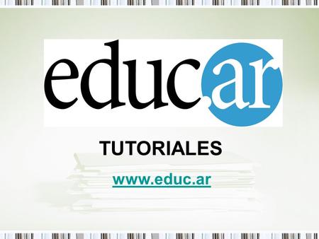 TUTORIALES www.educ.ar.