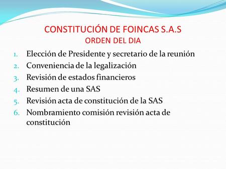 CONSTITUCIÓN DE FOINCAS S.A.S ORDEN DEL DIA