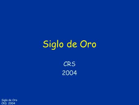 Siglo de Oro CRS 2004 Siglo de Oro CRS 2004.