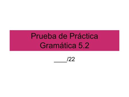 Prueba de Práctica Gramática 5.2