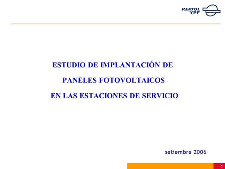 1 ESTUDIO DE IMPLANTACIÓN DE PANELES FOTOVOLTAICOS EN LAS ESTACIONES DE SERVICIO setiembre 2006.