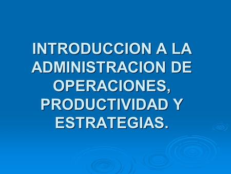 ¿Qué es la administración de producción / operaciones?