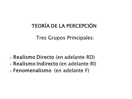 TEORÍA DE LA PERCEPCIÓN Tres Grupos Principales: