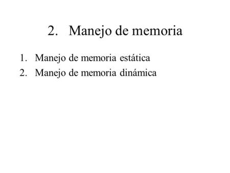 2. Manejo de memoria Manejo de memoria estática