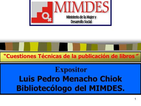 Luis Pedro Menacho Chiok Bibliotecólogo del MIMDES.