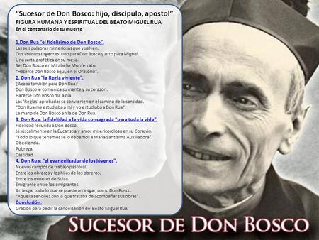 “Sucesor de Don Bosco: hijo, discípulo, apostol” FIGURA HUMANA Y ESPIRITUAL DEL BEATO MIGUEL RUA En el centenario de su muerte 1.Don Rua “el fidelísimo.