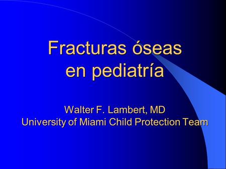 Fracturas óseas en pediatría Walter F