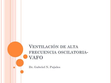 Ventilación de alta frecuencia oscilatoria- VAFO