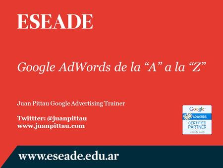 Google AdWords de la A a la Z Juan Pittau Google Advertising Trainer