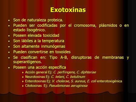 Exotoxinas Son de naturaleza proteica.