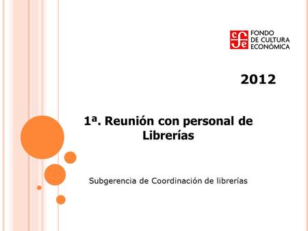 2012 1ª. Reunión con personal de Librerías