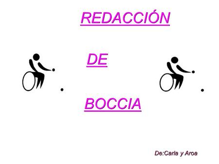 REDACCIÓN DE BOCCIA De:Carla y Aroa.