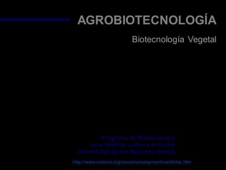 AGROBIOTECNOLOGÍA Biotecnología Vegetal Ma. Mercedes Rivero