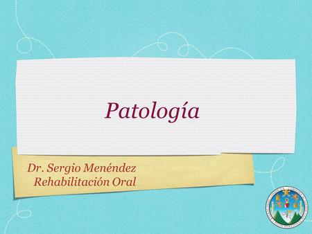 Patología Dr. Sergio Menéndez Rehabilitación Oral.