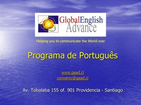 Programa de Português  Av. Tobalaba 155 of. 901 Providencia - Santiago Helping you to communicate the World over.