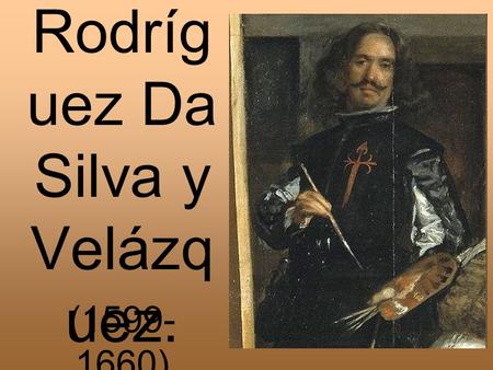 Diego Rodríguez Da Silva y Velázquez.