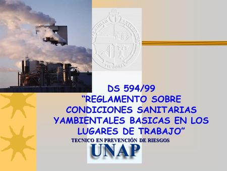 DS 594/99 “REGLAMENTO SOBRE CONDICIONES SANITARIAS YAMBIENTALES BASICAS EN LOS LUGARES DE TRABAJO” TECNICO EN PREVENCIÓN DE RIESGOS.