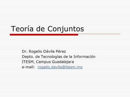 Teoría de Conjuntos Dr. Rogelio Dávila Pérez