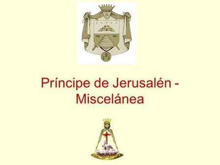 Príncipe de Jerusalén - Miscelánea