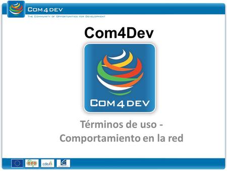 Com4Dev Términos de uso - Comportamiento en la red.