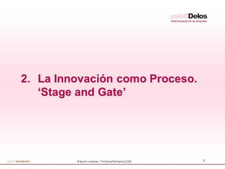 La Innovación como Proceso. ‘Stage and Gate’