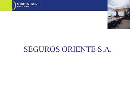 SEGUROS ORIENTE S.A..
