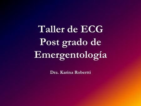 Taller de ECG Post grado de Emergentología