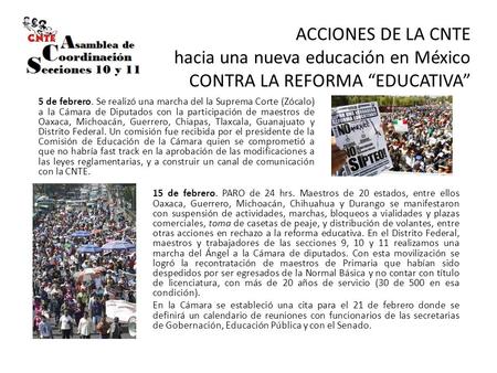ACCIONES DE LA CNTE hacia una nueva educación en México CONTRA LA REFORMA “EDUCATIVA” 5 de febrero. Se realizó una marcha del la Suprema Corte (Zócalo)