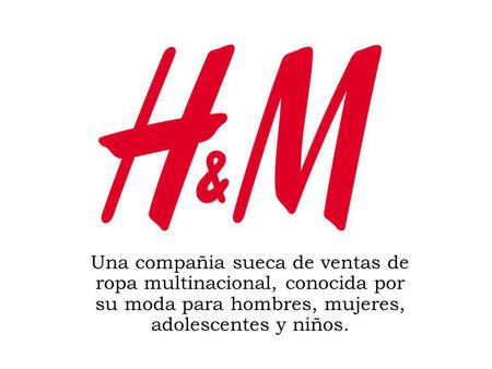 Una compañia sueca de ventas de ropa multinacional, conocida por su moda para hombres, mujeres, adolescentes y niños.