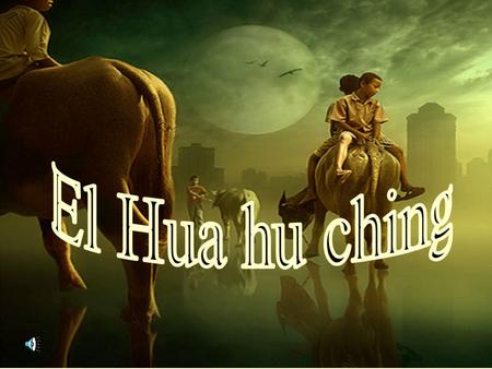 El Hua hu ching.