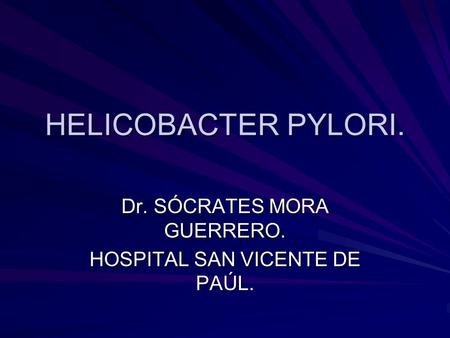 Dr. SÓCRATES MORA GUERRERO. HOSPITAL SAN VICENTE DE PAÚL.