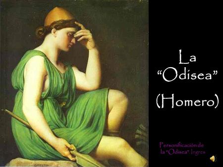 La “Odisea” (Homero) Personificación de la “Odisea”. Ingres.