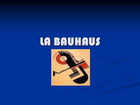 LA BAUHAUS. La Bauhaus La Bauhaus fue un lugar en el cual se unieron diversas corrientes vanguardistas que se dedicaron a la producción de la tipografía,