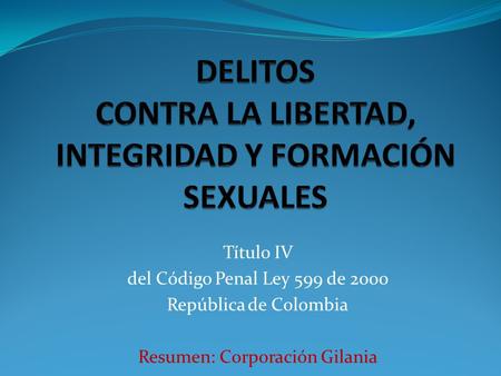 DELITOS CONTRA LA LIBERTAD, INTEGRIDAD Y FORMACIÓN SEXUALES