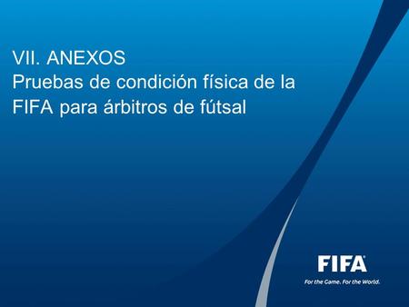 Introducción Las pruebas de condición física de la FIFA para árbitros de fútsal están divididas en tres partes. La 1ª prueba mide la resistencia física.